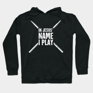 In Jesus Name I Play | Christian Musican Drummer Hoodie